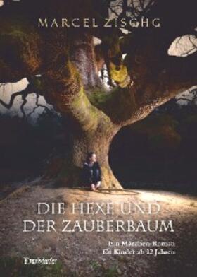 Zischg |  Die Hexe und der Zauberbaum | eBook | Sack Fachmedien