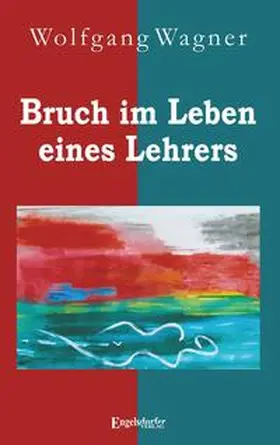 Wagner |  Bruch im Leben eines Lehrers | Buch |  Sack Fachmedien
