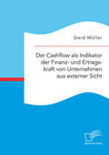Müller |  Der Cashflow als Indikator der Finanz- und Ertragskraft von Unternehmen aus externer Sicht | eBook | Sack Fachmedien