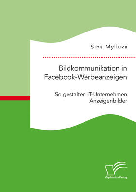 Mylluks | Bildkommunikation in Facebook-Werbeanzeigen. So gestalten IT-Unternehmen Anzeigenbilder | E-Book | sack.de