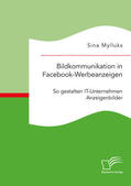 Mylluks |  Bildkommunikation in Facebook-Werbeanzeigen. So gestalten IT-Unternehmen Anzeigenbilder | eBook | Sack Fachmedien