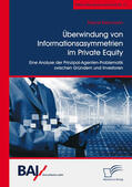 Kleinmann |  Überwindung von Informationsasymmetrien im Private Equity. Eine Analyse der Prinzipal-Agenten-Problematik zwischen Gründern und Investoren | eBook | Sack Fachmedien