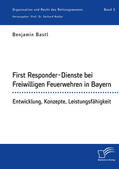 Bastl / Nadler |  First Responder-Dienste bei Freiwilligen Feuerwehren in Bayern. Entwicklung, Konzepte, Leistungsfähigkeit | eBook | Sack Fachmedien