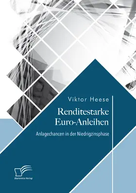 Heese |  Renditestarke Euro-Anleihen. Anlagechancen in der Niedrigzinsphase | eBook | Sack Fachmedien