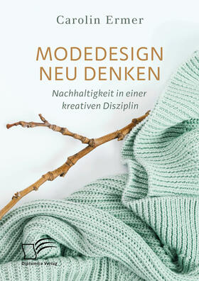 Ermer | Modedesign neu denken. Nachhaltigkeit in einer kreativen Disziplin | E-Book | sack.de