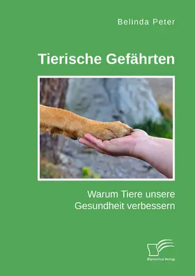 Peter |  Tierische Gefährten. Warum Tiere unsere Gesundheit verbessern | eBook | Sack Fachmedien