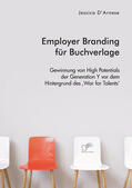 D’Arnese |  Employer Branding für Buchverlage. Gewinnung von High Potentials der Generation Y vor dem Hintergrund des ‚War for Talents‘ | eBook | Sack Fachmedien
