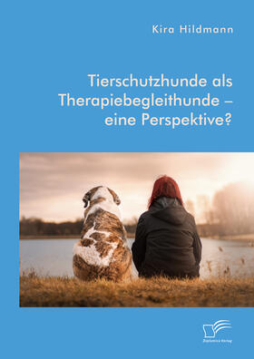 Hildmann | Tierschutzhunde als Therapiebegleithunde – eine Perspektive? | E-Book | sack.de