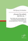 Karlstetter |  ¿Kreuzen Sie einfach die Drei an¿¿: Der Einfluss der Interviewdauer auf homogenes Antwortverhalten bei computergestützten Telefoninterviews (CATI) | Buch |  Sack Fachmedien