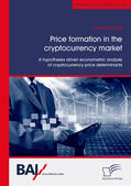 König |  Price formation in the cryptocurrency market. A hypotheses driven econometric analysis of cryptocurrency price determinants | eBook | Sack Fachmedien