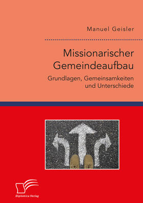 Geisler |  Missionarischer Gemeindeaufbau. Grundlagen, Gemeinsamkeiten und Unterschiede | eBook | Sack Fachmedien