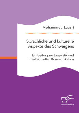 Laasri | Sprachliche und kulturelle Aspekte des Schweigens. Ein Beitrag zur Linguistik und interkulturellen Kommunikation | E-Book | sack.de