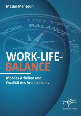 Mansouri |  Work-Life-Balance. Mobiles Arbeiten und Qualität des Arbeitslebens | eBook | Sack Fachmedien