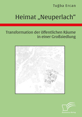 Ercan |  Heimat "Neuperlach". Transformation der öffentlichen Räume in einer Großsiedlung | eBook | Sack Fachmedien