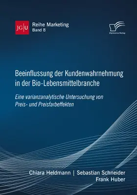 Huber / Schneider / Heldmann |  Beeinflussung der Kundenwahrnehmung in der Bio-Lebensmittelbranche. Eine varianzanalytische Untersuchung von Preis- und Preisfarbeffekten | eBook | Sack Fachmedien