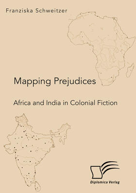 Schweitzer |  Mapping Prejudices. Africa and India in Colonial Fiction | eBook | Sack Fachmedien