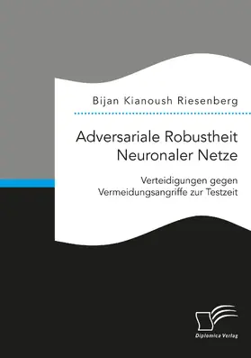Riesenberg |  Adversariale Robustheit Neuronaler Netze. Verteidigungen gegen Vermeidungsangriffe zur Testzeit | eBook | Sack Fachmedien