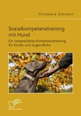 Schramm | Sozialkompetenztraining mit Hund. Ein tiergestütztes Kompetenztraining für Kinder und Jugendliche | E-Book | www.sack.de