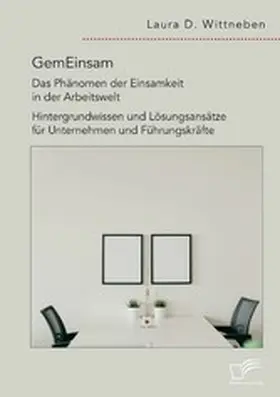 Wittneben | GemEinsam - Das Phänomen der Einsamkeit in der Arbeitswelt. Hintergrundwissen und Lösungsansätze für Unternehmen und Führungskräfte | E-Book | sack.de