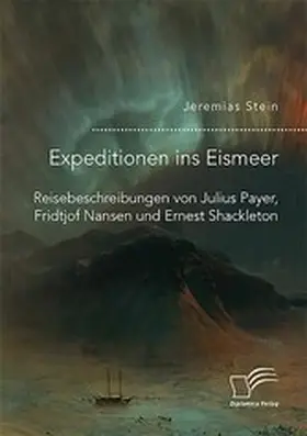 Stein | Expeditionen ins Eismeer. Reisebeschreibungen von Julius Payer, Fridtjof Nansen und Ernest Shackleton | E-Book | www.sack.de