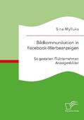 Mylluks |  Bildkommunikation in Facebook-Werbeanzeigen. So gestalten IT-Unternehmen Anzeigenbilder | Buch |  Sack Fachmedien