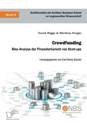 Migge / Krüger / Daube | Crowdfunding. Eine Analyse der Finanzierbarkeit von Start-ups | Buch | 978-3-96146-566-8 | sack.de