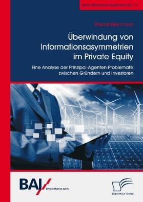 Kleinmann | Überwindung von Informationsasymmetrien im Private Equity. Eine Analyse der Prinzipal-Agenten-Problematik zwischen Gründern und Investoren | Buch | 978-3-96146-579-8 | www.sack.de
