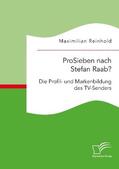 Reinhold |  ProSieben nach Stefan Raab? Die Profil- und Markenbildung des TV-Senders | Buch |  Sack Fachmedien
