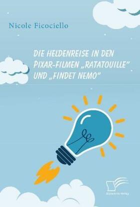 Ficociello | Die Heldenreise in den Pixar-Filmen "Ratatouille" und "Findet Nemo" | Buch | 978-3-96146-646-7 | www.sack.de