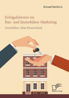 Streibich |  Erfolgsfaktoren im Bau- und Immobilien-Marketing: Immobilien-Atlas Deutschland | Buch |  Sack Fachmedien