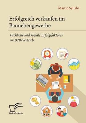 Syllaba | Erfolgreich verkaufen im Baunebengewerbe. Fachliche und soziale Erfolgsfaktoren im B2B-Vertrieb | Buch | 978-3-96146-652-8 | www.sack.de