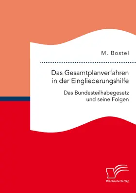 Bostel |  Das Gesamtplanverfahren in der Eingliederungshilfe: Das Bundesteilhabegesetz und seine Folgen | eBook | Sack Fachmedien