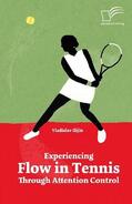 Ilijin |  Experiencing Flow in Tennis Through Attention Control | Buch |  Sack Fachmedien