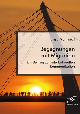 Schmidt |  Begegnungen mit Migration. Ein Beitrag zur interkulturellen Kommunikation | Buch |  Sack Fachmedien