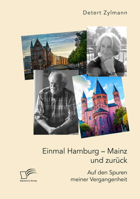 Zylmann |  Einmal Hamburg ¿ Mainz und zurück. Auf den Spuren meiner Vergangenheit | Buch |  Sack Fachmedien
