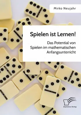 Neujahr |  Spielen ist Lernen! Das Potential von Spielen im mathematischen Anfangsunterricht | eBook | Sack Fachmedien
