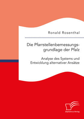Rosenthal |  Die Pfarrstellenbemessungsgrundlage der Pfalz: Analyse des Systems und Entwicklung alternativer Ansätze | Buch |  Sack Fachmedien