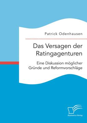 Odenhausen | Das Versagen der Ratingagenturen: Eine Diskussion möglicher Gründe und Reformvorschläge | Buch | 978-3-96146-762-4 | sack.de