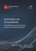 Huber / Ortner / Deligianni |  Virtual Reality in der Tourismusbranche. Verkaufsförderung durch Risikosenkung und Flucht in die mediale Wirklichkeit | Buch |  Sack Fachmedien