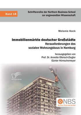 Kock / Olbrisch-Ziegler / Hörnschemeyer | Immobilienmärkte deutscher Großstädte. Herausforderungen des sozialen Wohnungsbaus in Hamburg | Buch | 978-3-96146-792-1 | sack.de