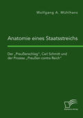 Mühlhans |  Anatomie eines Staatsstreichs. Der ¿Preußenschlag¿, Carl Schmitt und der Prozess ¿Preußen contra Reich¿ | Buch |  Sack Fachmedien