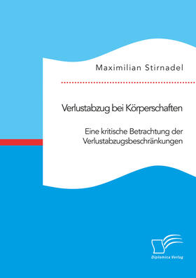 Stirnadel | Verlustabzug bei Körperschaften. Eine kritische Betrachtung der Verlustabzugsbeschränkungen | Buch | 978-3-96146-818-8 | sack.de