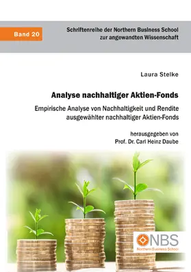 Stelke / Daube | Analyse nachhaltiger Aktien-Fonds. Empirische Analyse von Nachhaltigkeit und Rendite ausgewählter nachhaltiger Aktien-Fonds | Buch | 978-3-96146-832-4 | sack.de