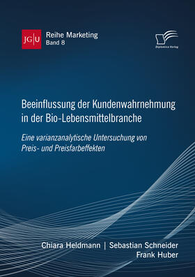 Huber / Schneider / Heldmann | Beeinflussung der Kundenwahrnehmung in der Bio-Lebensmittelbranche. Eine varianzanalytische Untersuchung von Preis- und Preisfarbeffekten | Buch | 978-3-96146-847-8 | sack.de