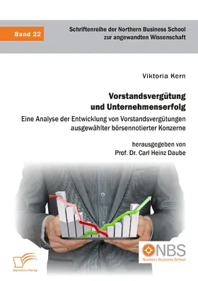 Kern / Daube | Vorstandsvergütung und Unternehmenserfolg. Eine Analyse der Entwicklung von Vorstandsvergütungen ausgewählter börsennotierter Konzerne | Buch | 978-3-96146-865-2 | sack.de