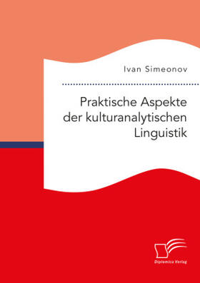 Simeonov |  Praktische Aspekte der kulturanalytischen Linguistik | Buch |  Sack Fachmedien