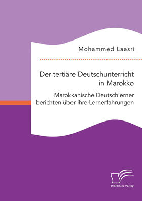 Laasri |  Der tertiäre Deutschunterricht in Marokko. Marokkanische Deutschlerner berichten über ihre Lernerfahrungen | Buch |  Sack Fachmedien