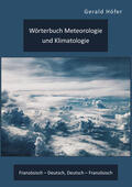 Höfer |  Wörterbuch Meteorologie und Klimatologie. Französisch ¿ Deutsch, Deutsch ¿ Französisch | Buch |  Sack Fachmedien