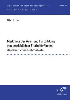 Pries / Nadler |  Merkmale der Aus- und Fortbildung von betrieblichen Ersthelfer*innen des westlichen Ruhrgebiets | Buch |  Sack Fachmedien