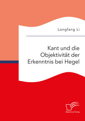 Li |  Kant und die Objektivität der Erkenntnis bei Hegel | Buch |  Sack Fachmedien